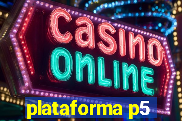 plataforma p5